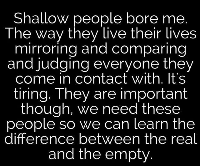 an image with the quote shalow people bore me, the way they live their lives