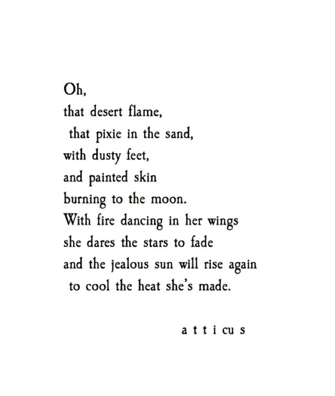 a poem written in black and white with the words,'oh that desert flame, that pixie in the sand, with dusty feet, and painted skin burning to the moon