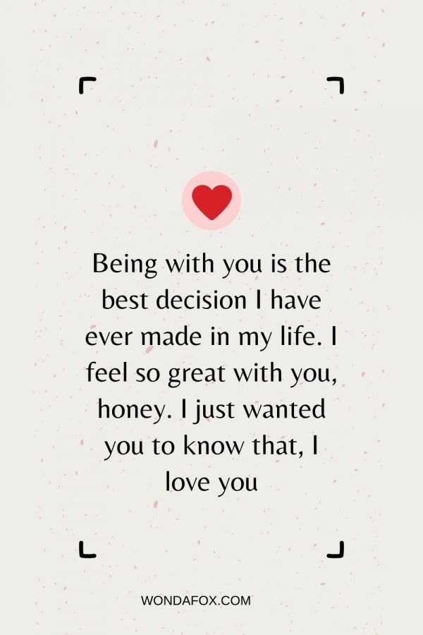 a quote that says being with you is the best decision i have ever made my life