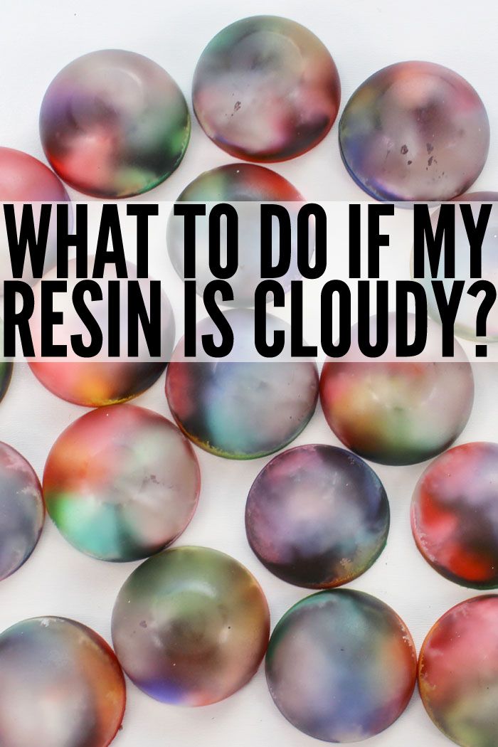 what to do if my resin is cloudy? with text overlaiding it