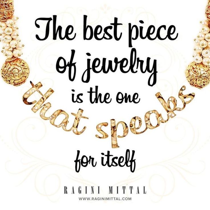 the best piece of jewelry is the one that speaks for itself