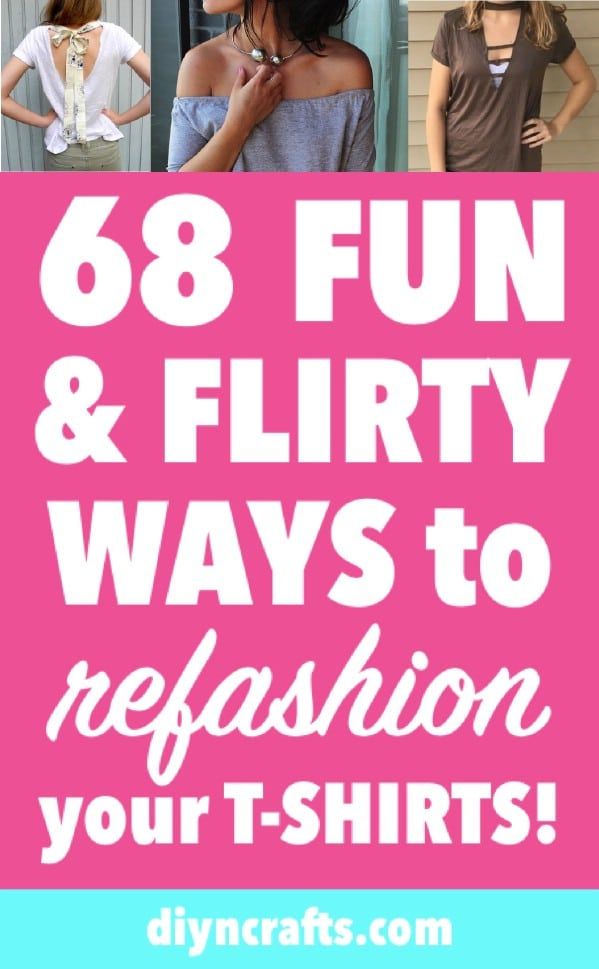 women's clothes with text overlay that reads, 68 fun and flirty ways to refash your t - shirts