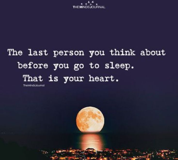 the last person you think about before you go to sleep that is your heart