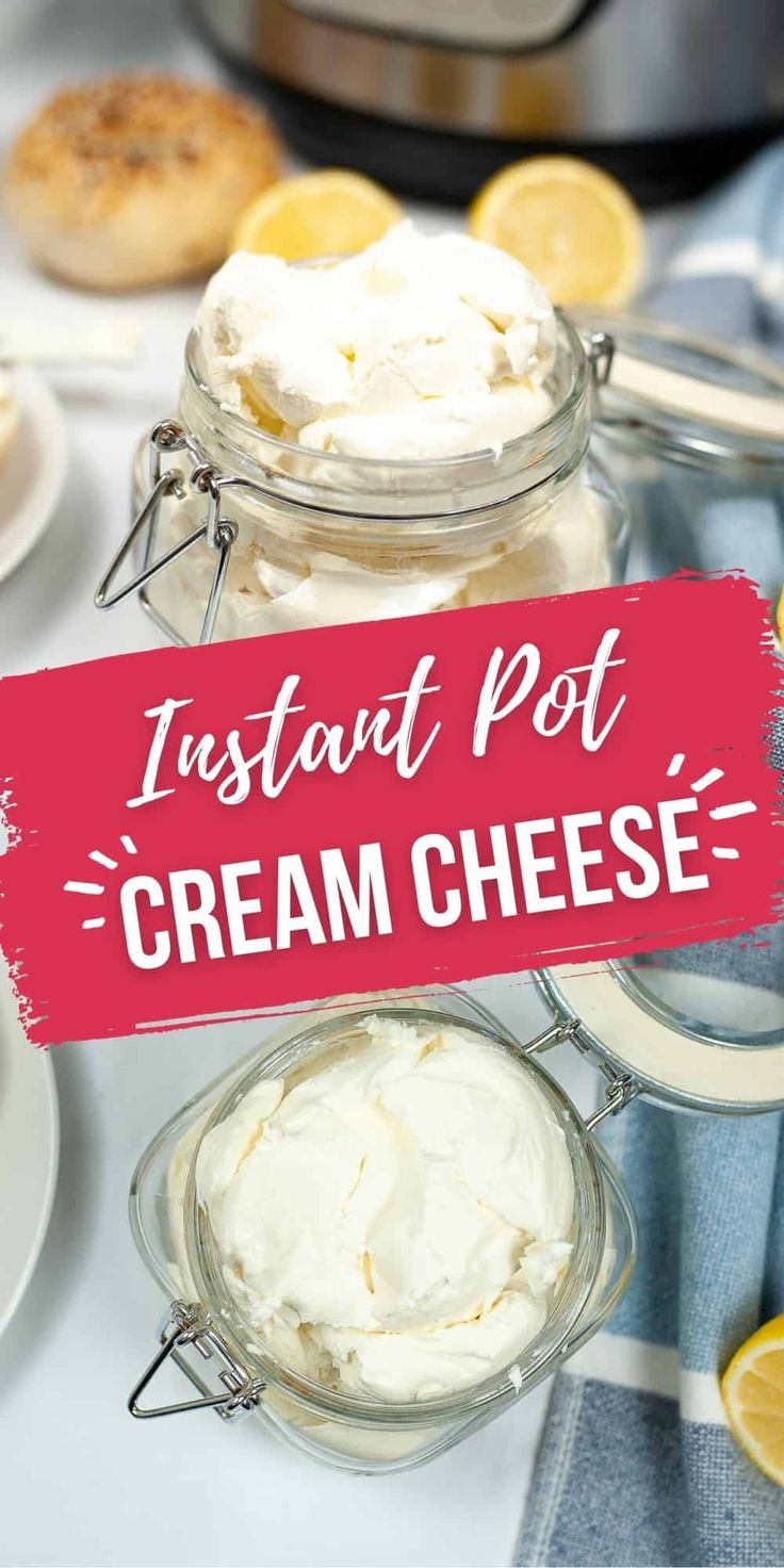 instant pot cream cheese recipe in mason jars with lemons and other food items on the side