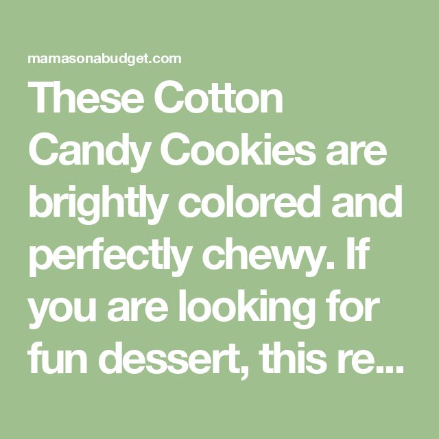 a green background with the words these cotton candy cookies are brightly colored and perfectly chewy if you are looking for fun dessert, this re