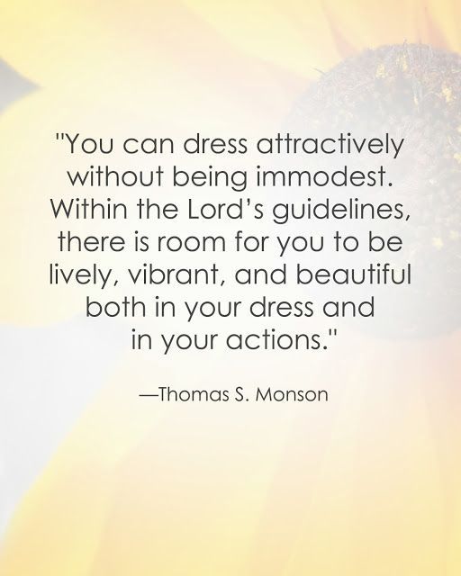 a sunflower with the quote you can dress attractively without being immodest within the lord's guidelines, there is room for you to be lively, vibrant, and beautiful both in your dress and