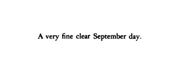 a black and white photo with the words'a very fine clear september day '