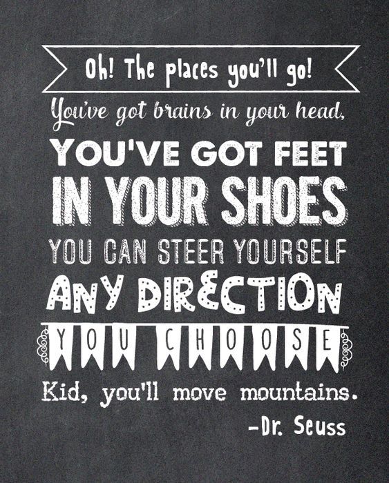 a chalkboard with the words you've got pairs in your feet, in your shoes, you can steer yourself any direction