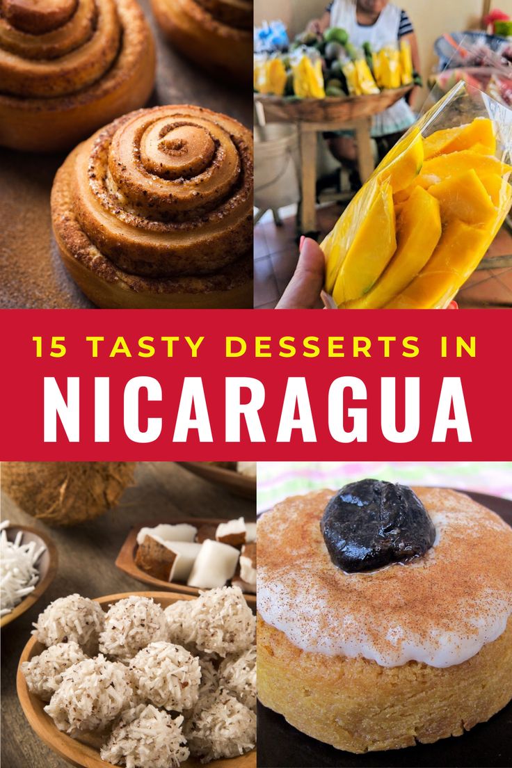 various desserts and pastries are featured in this collage with the words, 15 tasty deserts in nicaragua