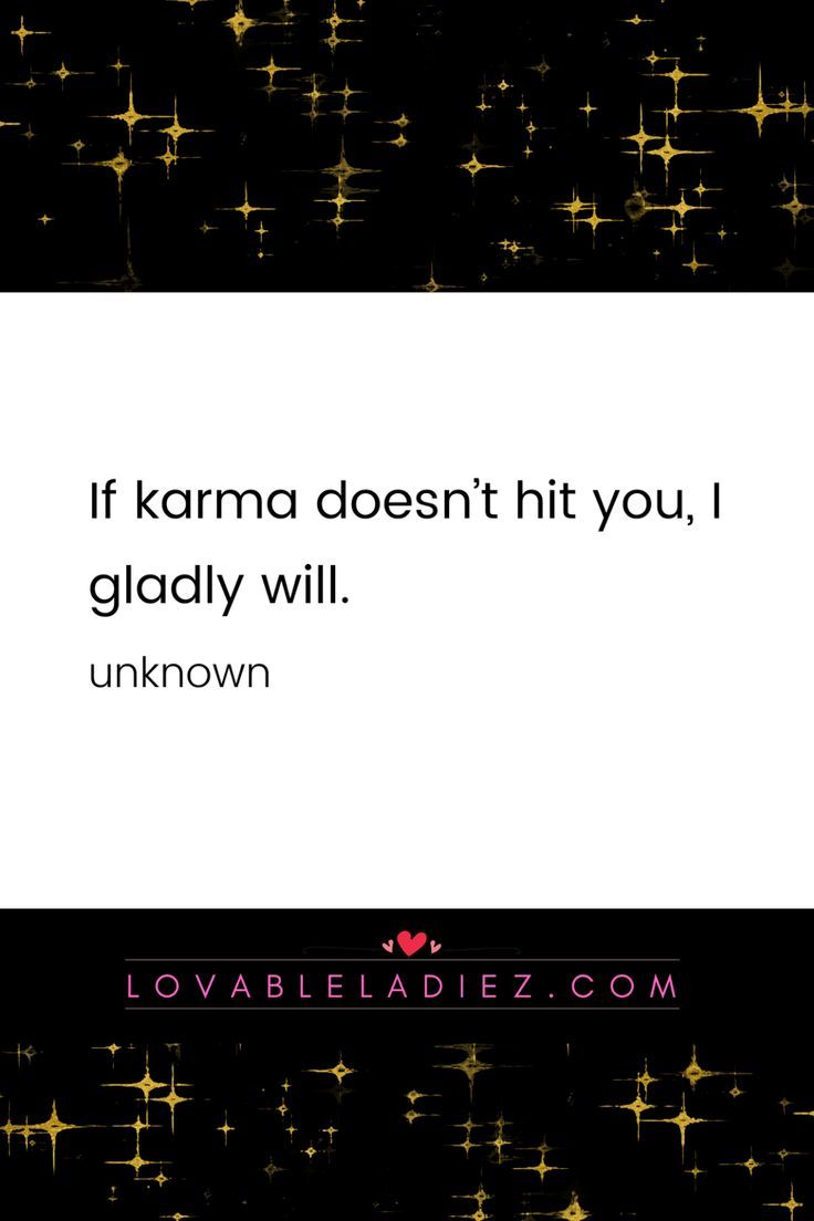 a quote that reads if karma doesn't hit you, gladly will unknown