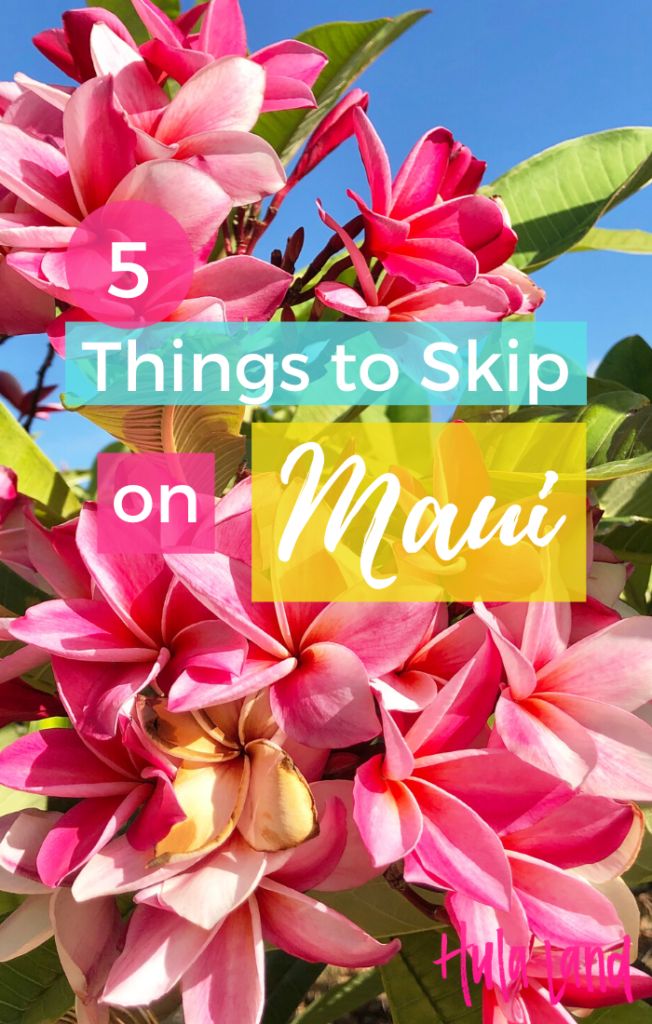 pink flowers with the words 5 things to skip on mauai