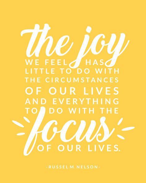 the joy we feel has little to do with the circumstances of our lives and everything to do with the focus of our lives