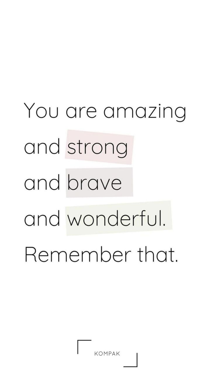 a quote that reads you are amazing and strong and brave and wonderful, remember that