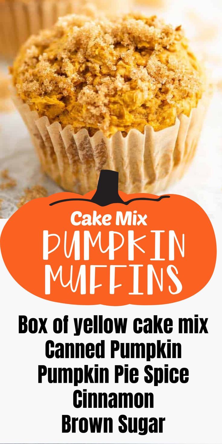 pumpkin muffins with text overlay that reads cake mix pumpkin muffins box of yellow cake mix canned pumpkin pie spice cinnamon brown sugar