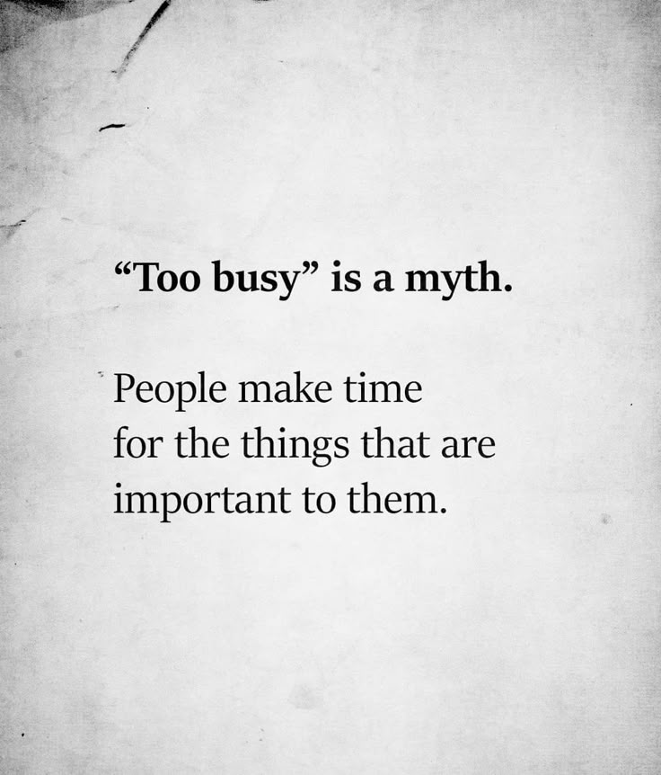 a piece of paper with an image of a person's face on it and the words, too busy is a myth people make time for the things that are important to them