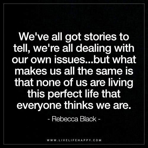 a black and white photo with the words, we've all got stories to tell, we're all dealing with our own issues but what makes us