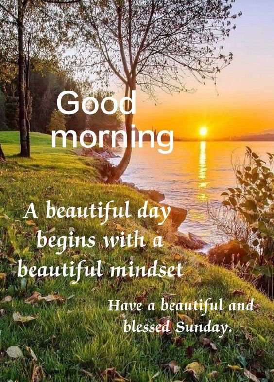 a beautiful day begins with a beautiful mindset have a beautiful and blissful sunday