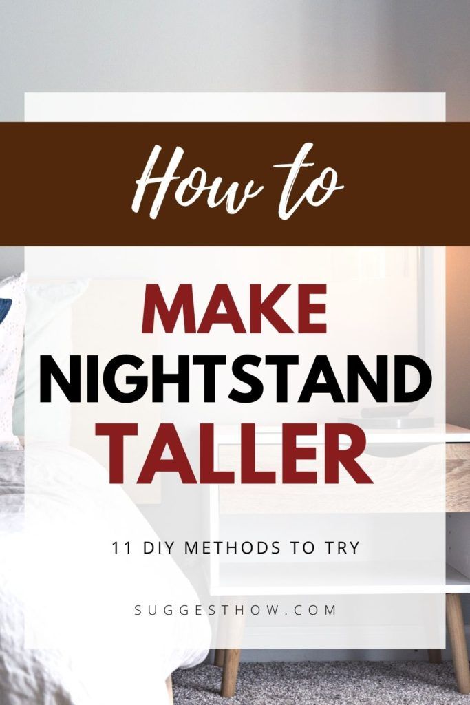 a bedroom with the text how to make nightstand taller