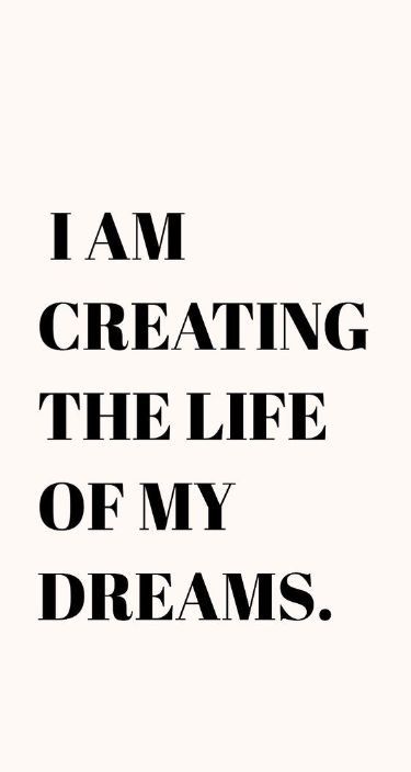 the words i am creating the life of my dreams in black and white on a white background