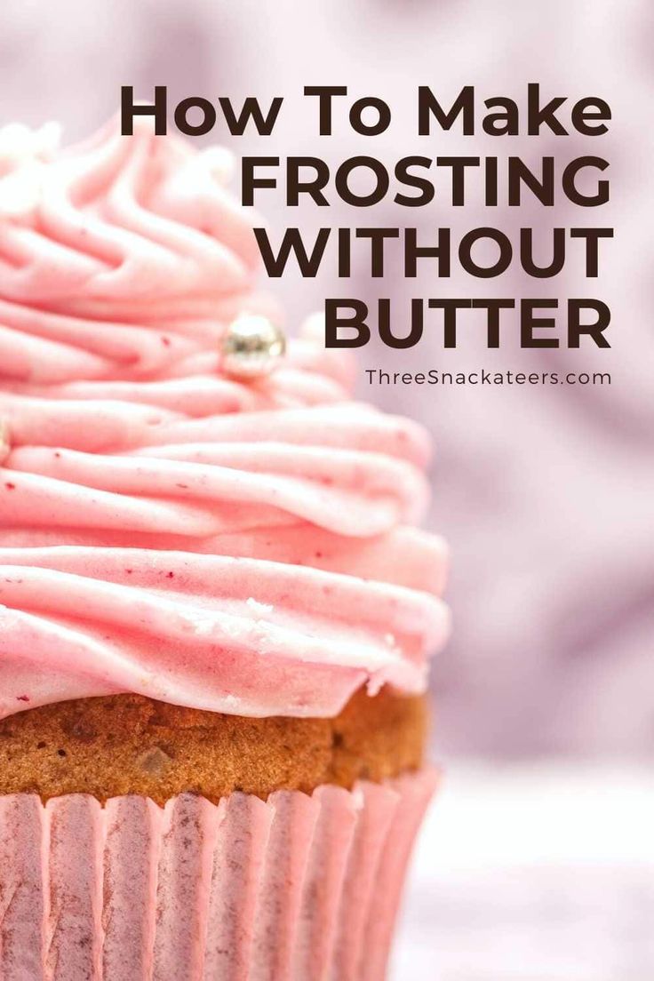 a cupcake with pink frosting on top and the words how to make frosting without butter