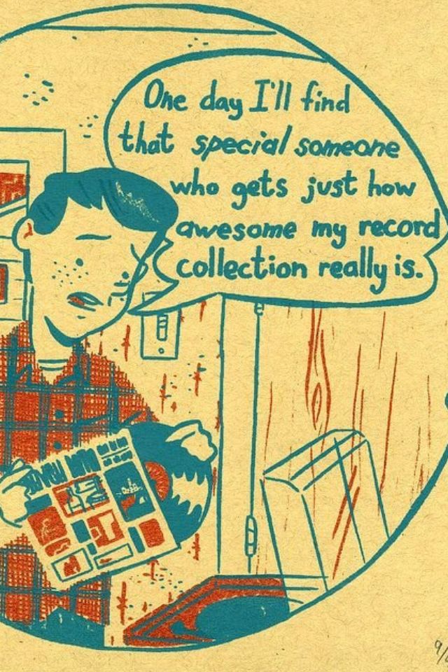 a drawing of a person holding a piece of paper in front of a window with the words, one day i'll find that special someone who gets just how awesome my record collection really is