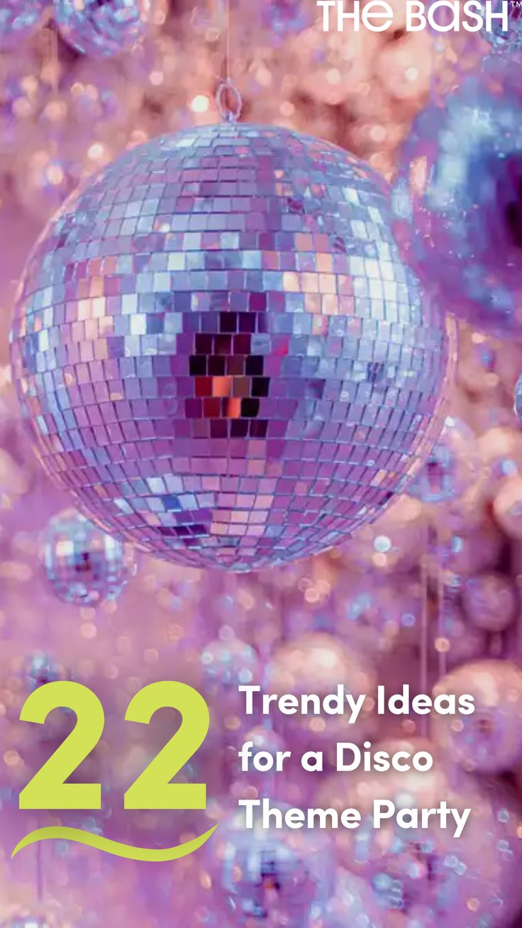 a disco ball with the words, 22 trendy ideas for a disco theme party