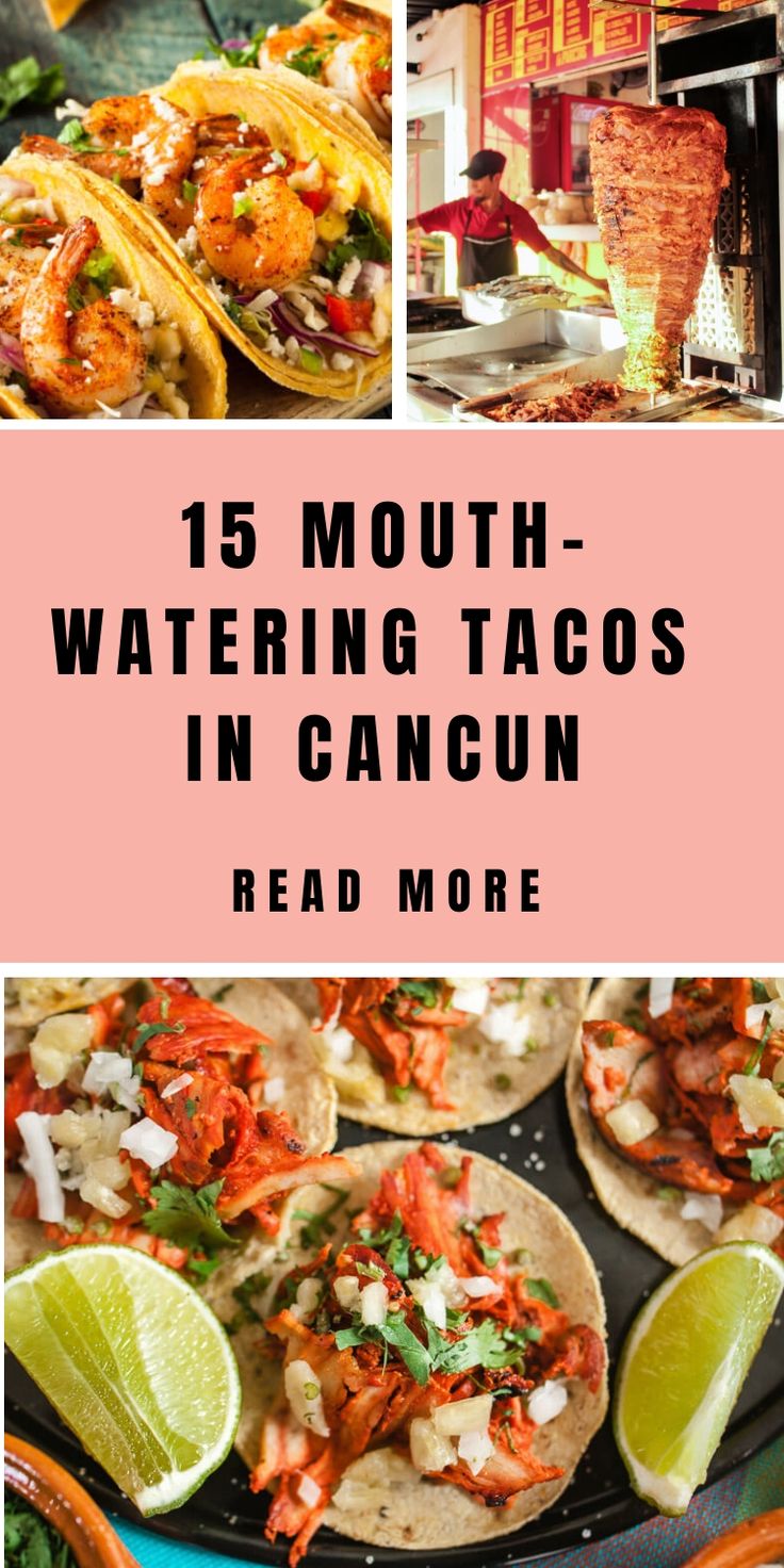 different tacos with text overlay that reads 15 mouth watering tacos in cancun read more