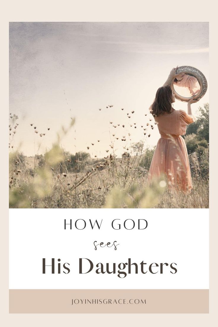 a woman in a field with the words how god sees his daughters