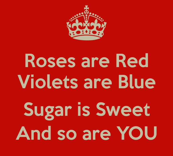 the words roses are red violets are blue sugar is sweet and so are you