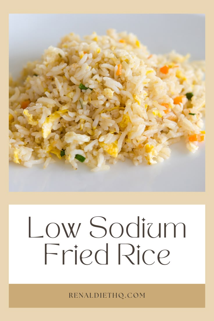 rice with carrots and other vegetables on it in front of the words low sodium fried rice