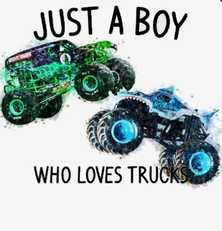 two monster trucks with the words, just a boy who loves trucks