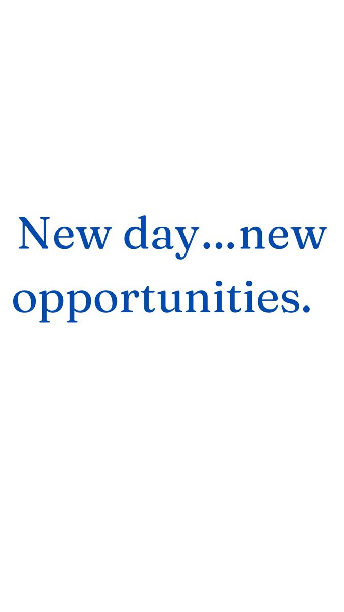 the words new day, new opportunities are written in blue