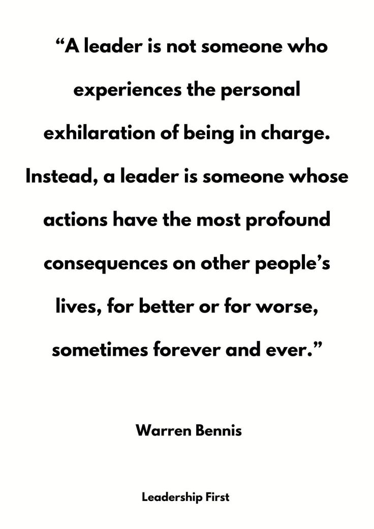 a quote that reads,'a leader is not someone who experiences the personal extrition of being in charge instead, a leader is someone whose actions have the most