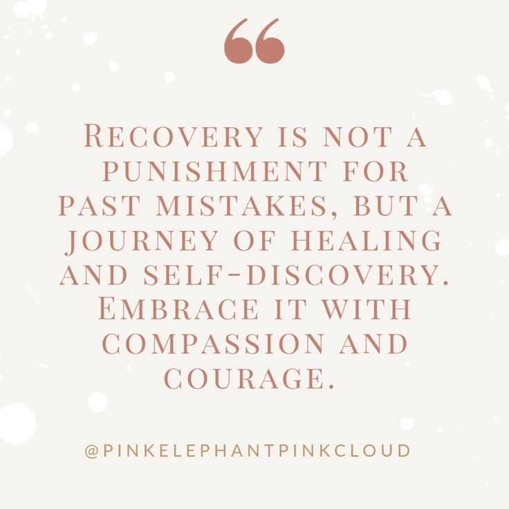 a quote that says recovery is not a punishment for past mistakes, but a journey of healing and self - discovery