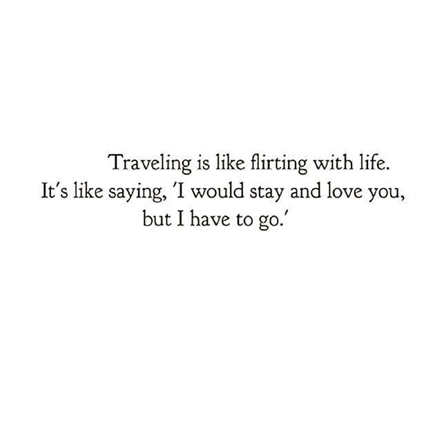 a white background with the words traveling is like fitting with life it's like saying i would stay and love you, but i have to go