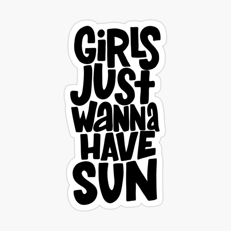 the words girls just want to have sun sticker