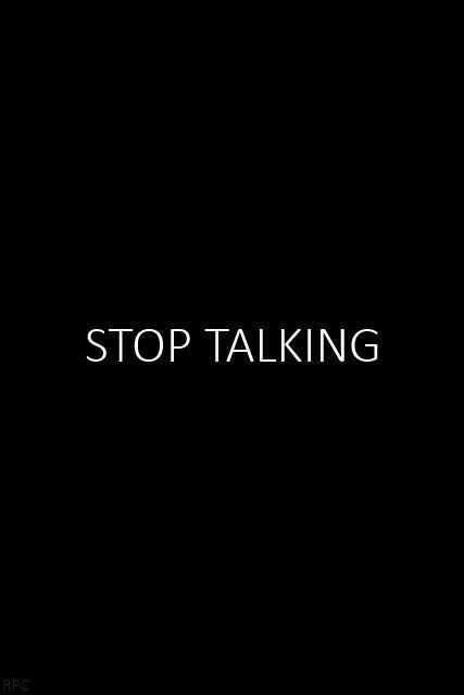 a black background with the words stop talking