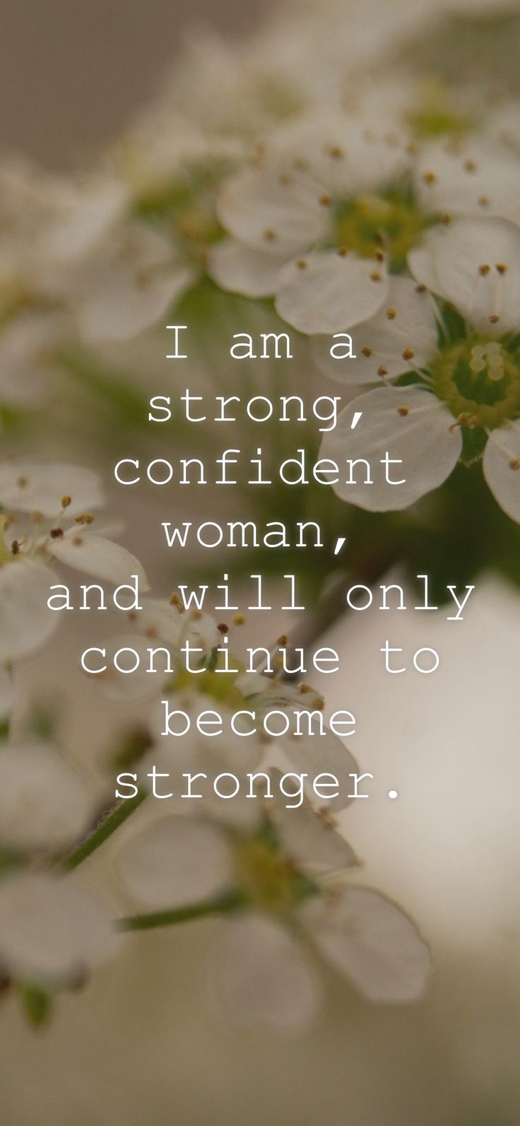 flowers with the words i am a strong, confident woman and will only continue to become strong