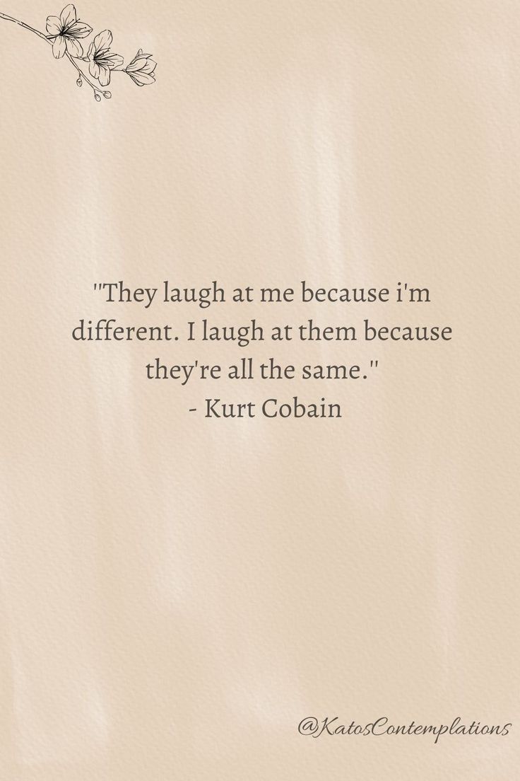 a quote that reads, they laugh at me because i'm different