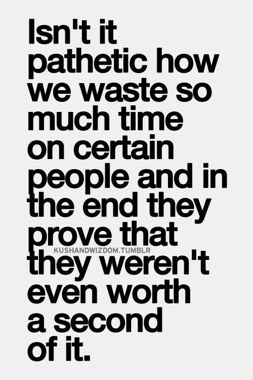 a black and white quote with the words, isn't it geometric how we waste so much time on certain people and in the end they prove that they