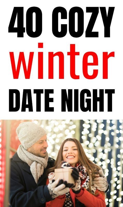 a man and woman standing next to each other with text overlay that reads 40 cozy winter date night