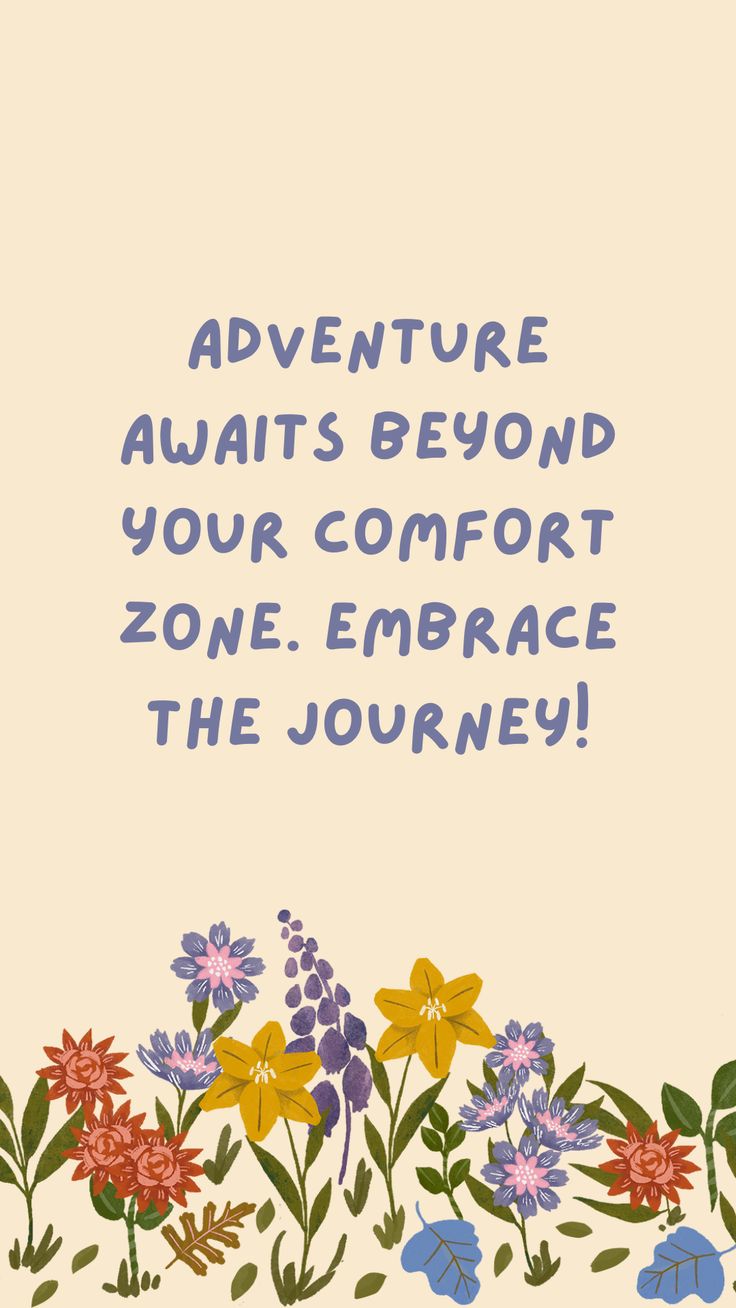 an image of flowers with the words adventure awaits beyond your comfort zone embrace the journey