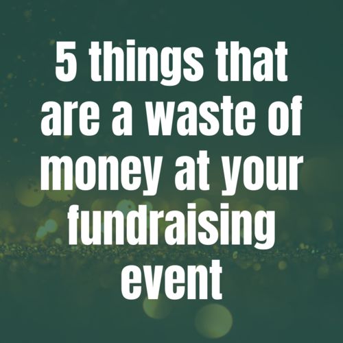 a green background with the words 5 things that are a waste of money at your fundraiser event