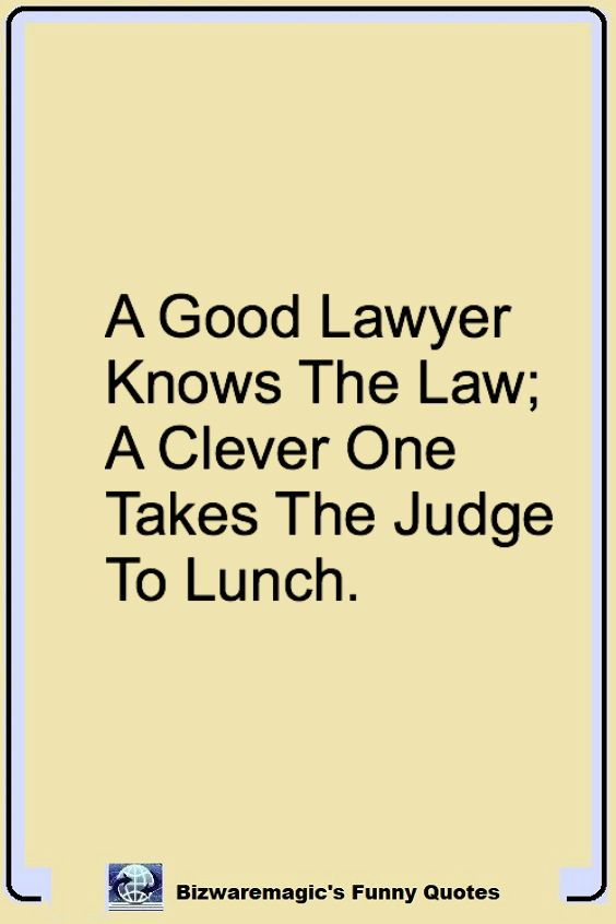 a good law knows the law a clever one takes the judge to lunch