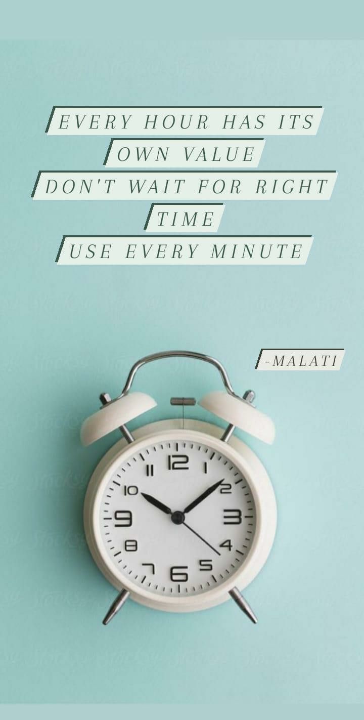 an alarm clock with the words every hour has its own value don't wait for right use every minute