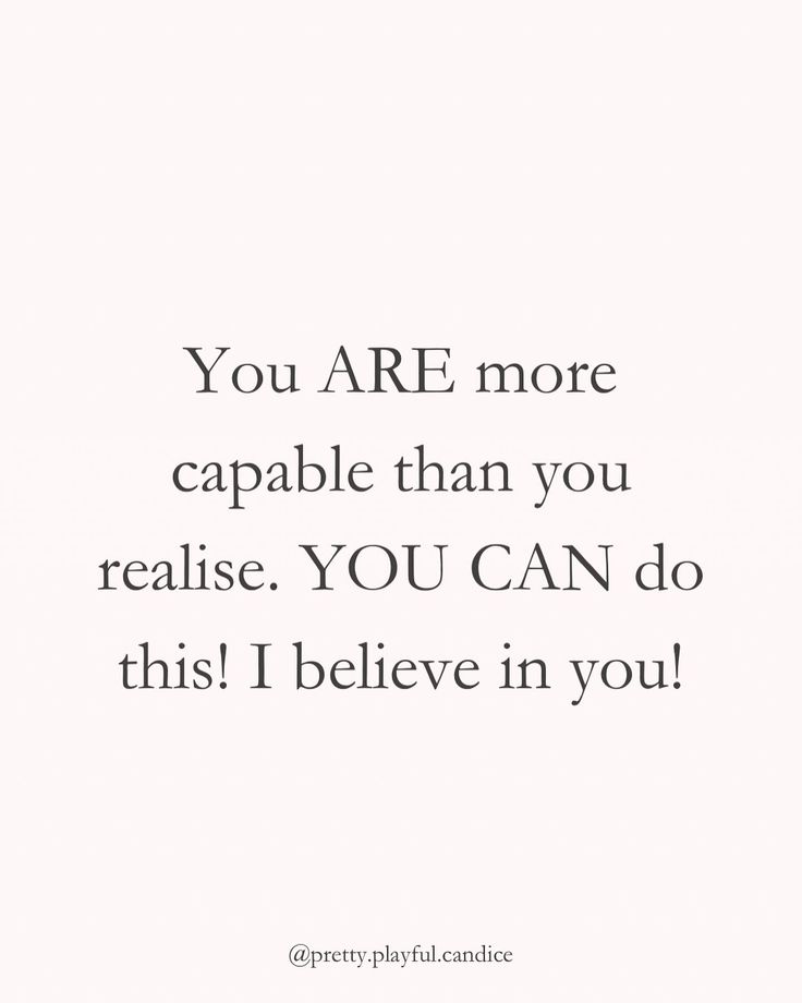 a quote that reads you are more capable than you realise you can do this i believe in you