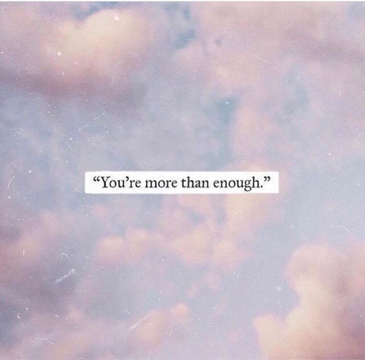 the words you're more than enough are in front of some clouds