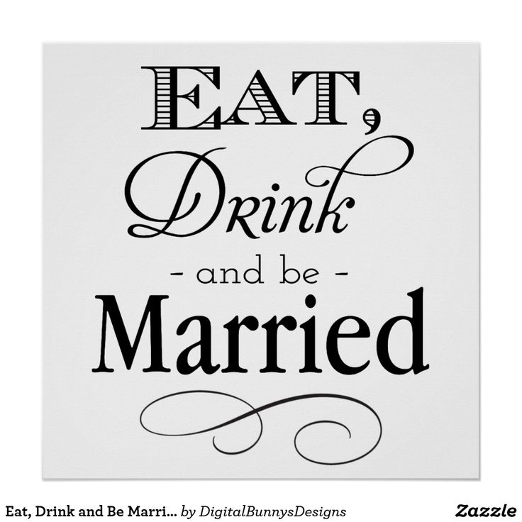 the words eat drink and be married are shown in black on a white background poster