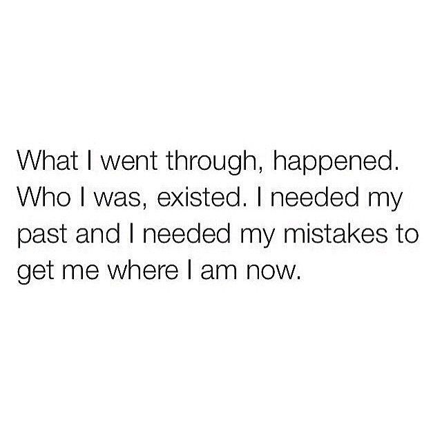 the text reads, what i went through, happened who i was, excited, needed my past and i needed my intakes to get me where i am now