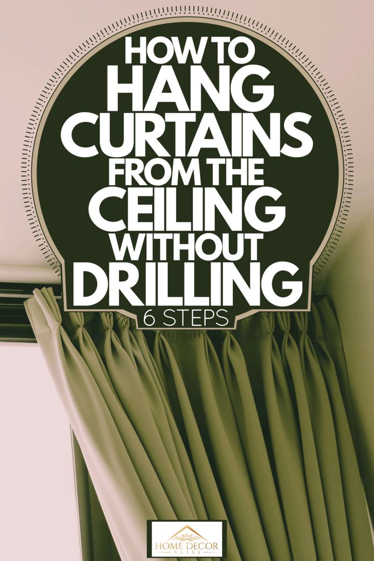 how to hang curtains from the ceiling without drilling 6 steps - step by step guide